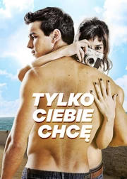 Tylko Ciebie chcę (2012) Lektor PL