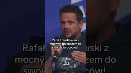 TRZASKOWSKI Z MOCNYM PRZEKAZEM DO WŁASNYCH WYBORCÓW