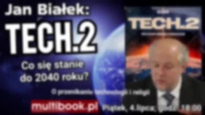 TECH. 2, czyli DLACZEGO nowe technologie są wprowadzane - premiera nowej książki Jana Białka!