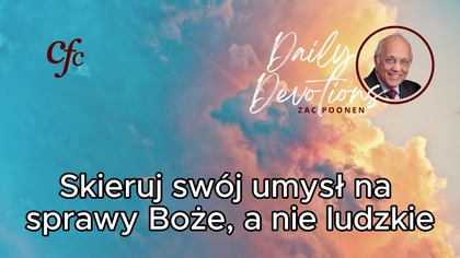 Zac Poonen - Skieruj swój umysł na sprawy Boże, a nie ludzkie