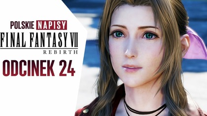 FINAL FANTASY 7 REBIRTH PL  Odc.  24  GÓRA COREL! (NAPISY PL)