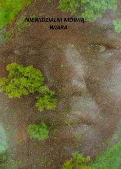 Niewidzialni mówią Cz. 3: Wiara (2022)