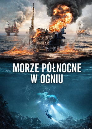 Morze P&oacute;łnocne w ogniu / Nordsjøen (2021)