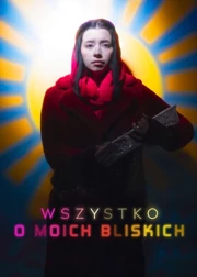 Wszystko o moich bliskich (2025) Cały film PL