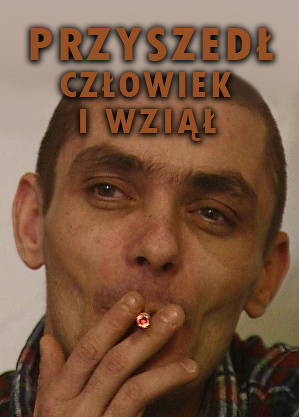 Przyszedł człowiek i wziął (2010) - film dokumentalny