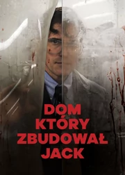 Dom, kt&oacute;ry zbudował Jack (2018) Napisy PL