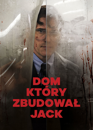 Dom, kt&oacute;ry zbudował Jack / The house that jack built (2018)
