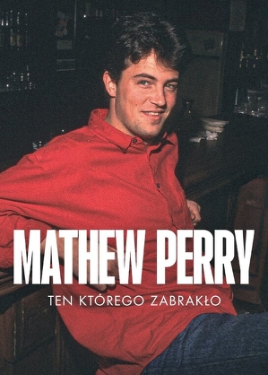 Matthew Perry. Ten, kt&oacute;rego zabrakło (2024)