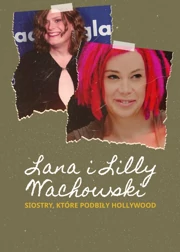 Lana i Lilly Wachowski. Siostry, kt&oacute;re podbiły Hollywood (2024) Lektor PL
