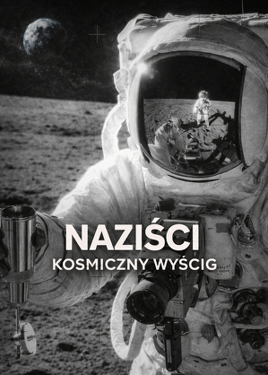 Naziści: kosmiczny wyścig / Nasa, nazis, and the space race (2025)