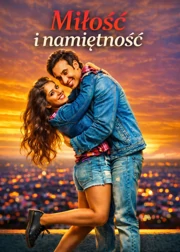 Miłość i namiętność (2017) Lektor PL