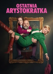 Ostatnia arystokratka (2020) Lektor PL