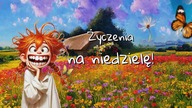 Na niedzielę przyjmij me życzenia...