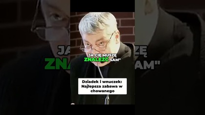 Dziadek i wnuczek Najlepsza zabawa w chowanego #pawlukiewicz