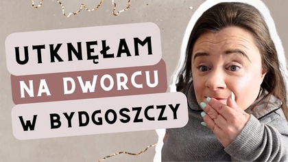 Awaria windy uziemiła mnie na dworcu w Bydgoszczy | Vlog | Magdalena Augustynowicz