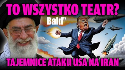 SPEKTAKL CZY WOJNA? TAJEMNICE ATAKU USA NA IRAN