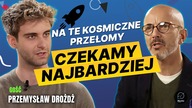 Kiedy przełom w kosmicznych napędach? - Przemysław Drożdż