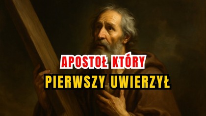 Pierwszy który poszedł za Jezusem - św.  Andrzej Apostoł (30 listopada)