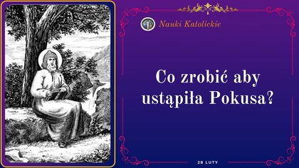 Co zrobić aby ustąpiła Pokusa? | 28 Luty