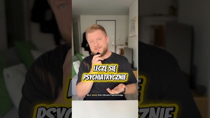 Leczę się psychiatrycznie