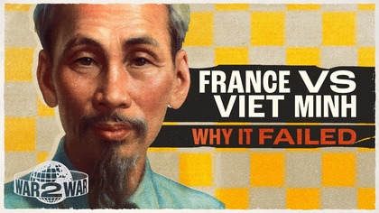 Why France Couldnt Crush the Viet Minh - W2W 36
