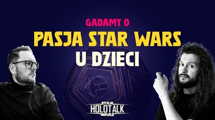 Mój 8-latek sam obejrzał klasyczną trylogię! HOLOTALK
