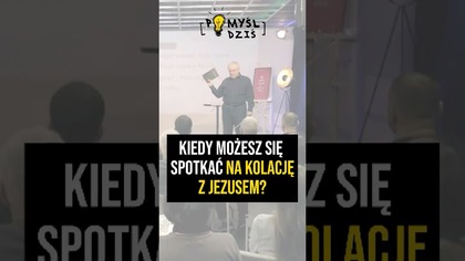  Kiedy możesz się spotkać na kolację z Jezusem? #PomyślDziś #2141