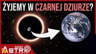 Czy żyjemy w czarnej dziurze? Nowa hipoteza - AstroSzort