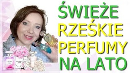 FANTASTYCZNE  ŚWIEŻE PERFUMY  NA LATO W RÓŻNYCH CENACH.