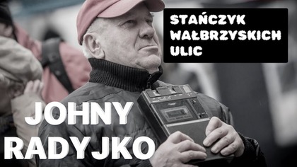 JOHNY RADYJKO-STAŃCZYK WAŁBRZYSKICH ULIC