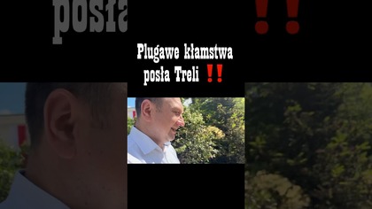 Plugawe zachowanie posła Treli! Kłamstwa!
