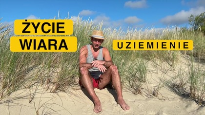 Życie Wiara i Uziemianie