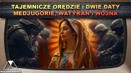 TAJEMNICZE OREDZIE i DWIE DATY - MEDJUGORIE, WATYKAN i WOJNA