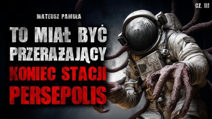 To miał być przerażający koniec stacji Persepolis | Creepypasta Horror Historie z Lektorem