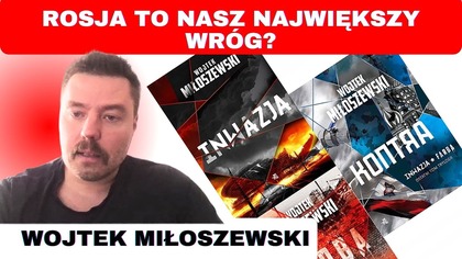 Autor który przewidział wojnę Rosji z Ukrainą?! - Wojtek Miłoszewski