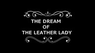 The Dream Of The Leather Lady