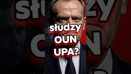 Rząd Tuska  słudzy OUN UPA?