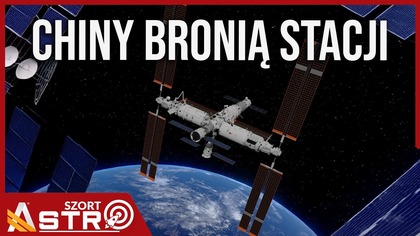 Chiny będą bronić swojej Stacji Kosmicznej - AstroSzort