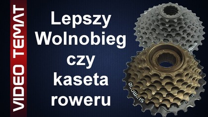 Wolnobieg i Kaseta rowerowa - Różnice co lepsze