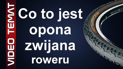 Opona zwijana do roweru - Co to jest i czy warto kupić