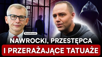 NAWROCKI I GROŹNY PRZESTĘPCA.  KWIATKOWSKI UJAWNIA WSTRZĄSAJĄCE FAKTY