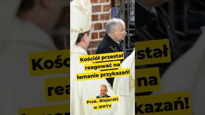 Prok.  Blajerski w IPPTV: Kościół przestał reagować na łamanie przykazań! #kościół