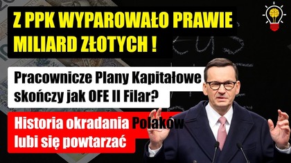 Z PPK wyparowało miliard złotych! - będzie jak II Filar? Okradanie Polak&oacute;w lubi się powtarzać