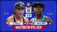 FRĘCH VS V. WILLIAMS NA ŻYWO - WTA 500 - WASZYNGTON - 25. 07. 2025r.