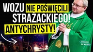 Nie poświęcili wozu strażackiego! Antychrysty! | Którędy do Nieba