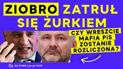 Ziobro zatruł się Żurkiem.  Czy wreszcie mafia PiS zostanie rozliczona? | IPP