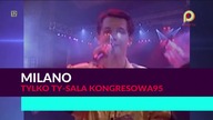 Milano - Tylko Ty (Sala kongresowa 95) 1080p