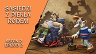 Sąsiedzi z piekła rodem  - Sezon 2 - Epizod 2
