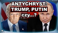 ANTYCHRYST: TRUMP, PUTIN czy... ?
