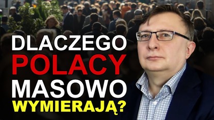 Dlaczego Polacy wymierają na potęgę - wykład Radomira Nowakowskiego